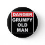 Danger: Grumpy Old Man - Funny Gag Gift Button