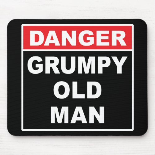 Danger Grumpy Old Man _ Funny Gag Joke Gift Mouse Pad