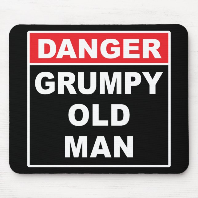 Danger: Grumpy Old Man - Funny Gag Joke Gift Mouse Pad (Front)