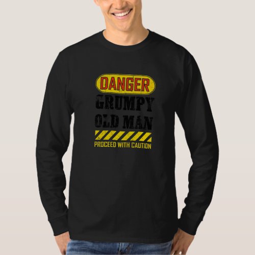 Danger Grumpy Old Man sarcastic Saying retirement T_Shirt