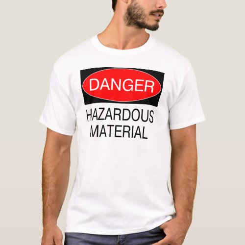 Danger _ Hazardous Material Funny Safety T_Shirts