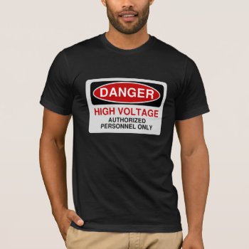 Danger High Voltage T-shirt by OutFrontProductions at Zazzle