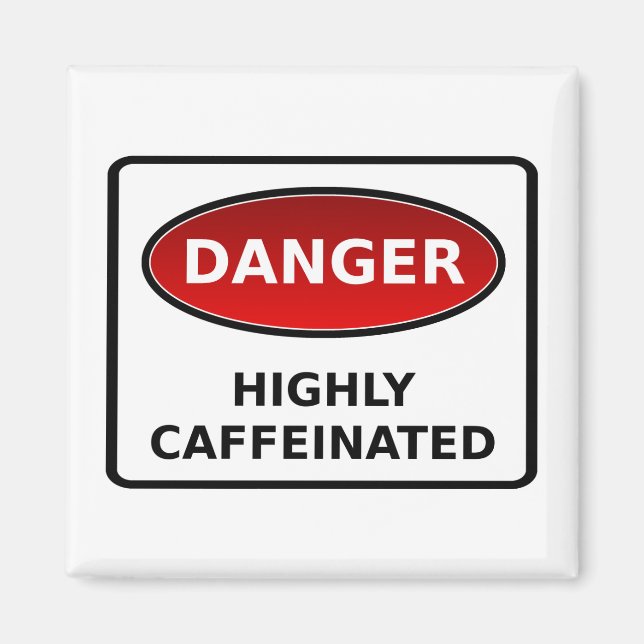 Danger - Highly Caffeinated Magnet (Front)