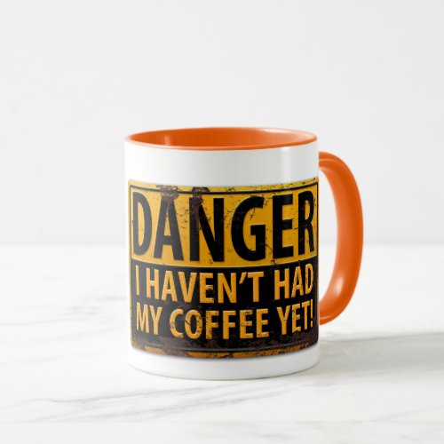 DANGER I Havent Had My Coffee Yet Warning Sign Mug