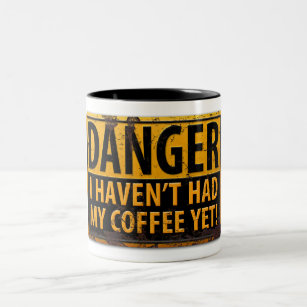 DANGER, I Haven't Had My Coffee Yet! Warning Sign Two-Tone Coffee Mug