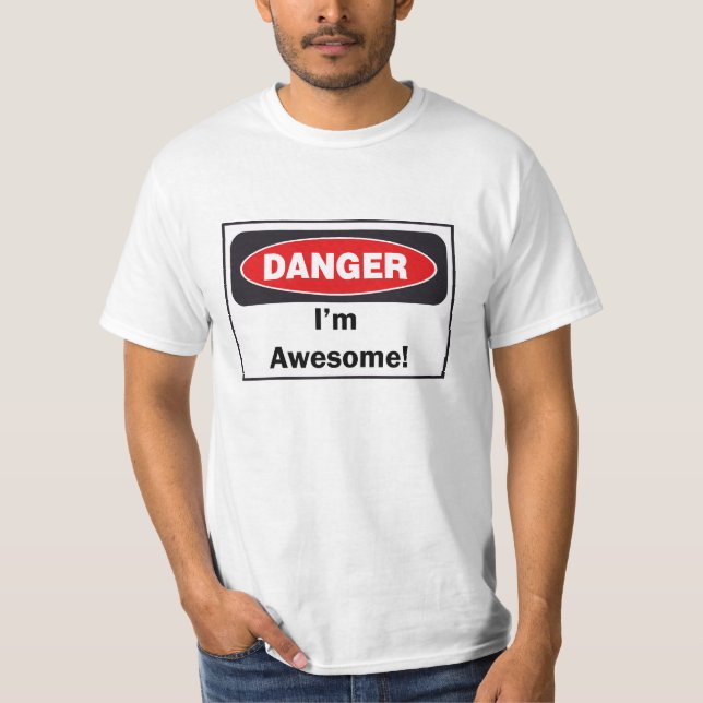 DANGER I'm Awesome Adult T-Shirt! T-Shirt (Front)