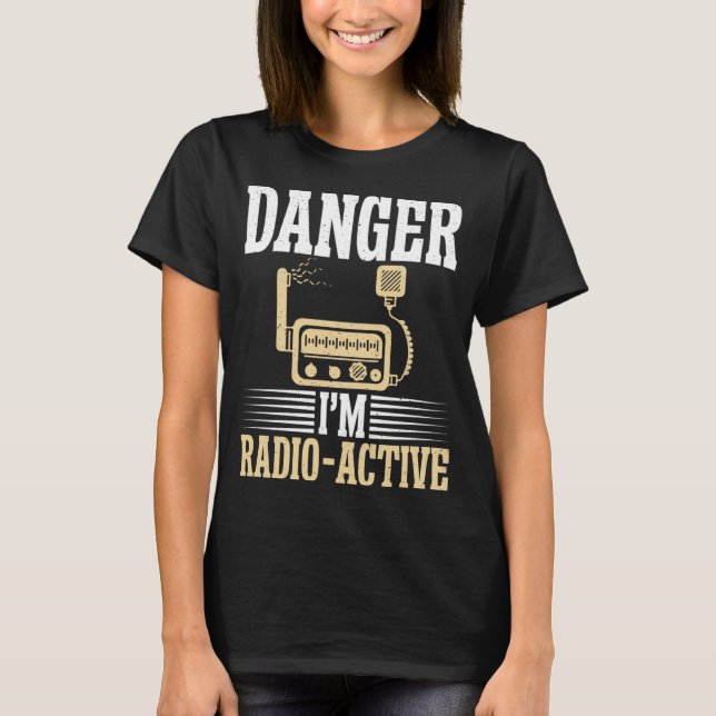 Danger im Radio Active funny Ham Radio T-Shirt (Front)