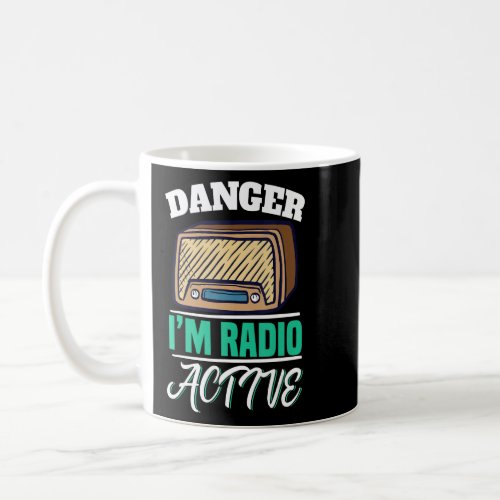 Danger Im Radio Active Motif For Amateur Radio Op Coffee Mug
