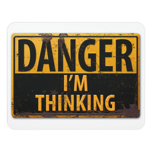 DANGER I'M THINKING Distressed Metal Rust Sign (Contemporary Front)