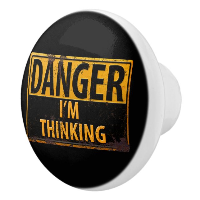 DANGER I'M THINKING Distressed Metal Rust Sign Ceramic Knob (Right)