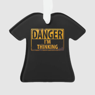 DANGER I'm Thinking - Rusty Metal Warning Sign Ornament