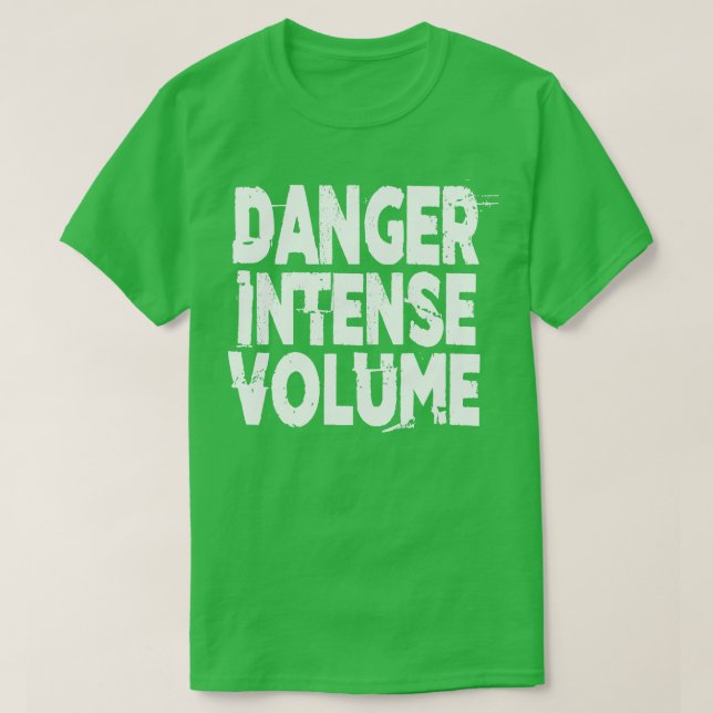 Danger Intense Volume T-Shirt (Design Front)