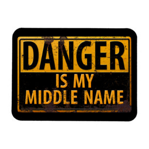 DANGER, Is My Middle Name Warning Caution Sign Magnet