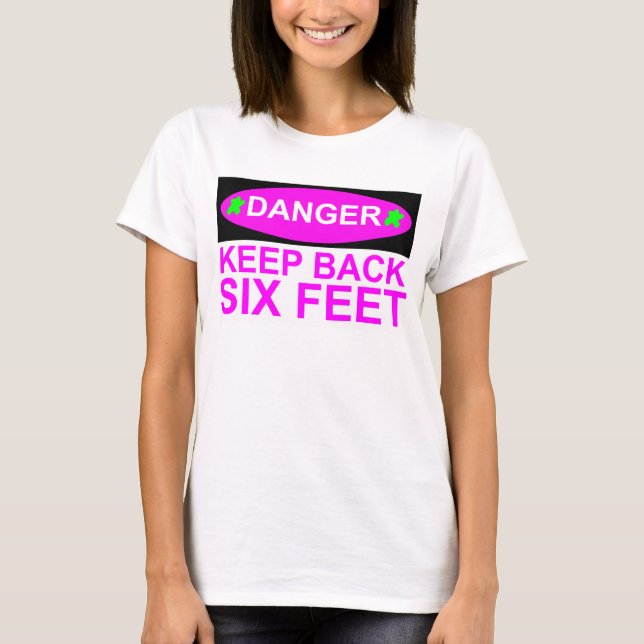 Danger Keep Back Six Feet Social-Distance T-shirt (Front)