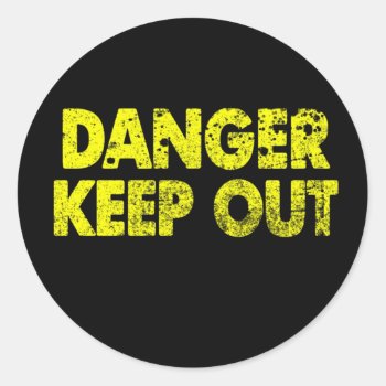 Danger Keep Out Classic Round Sticker by tommstuff at Zazzle
