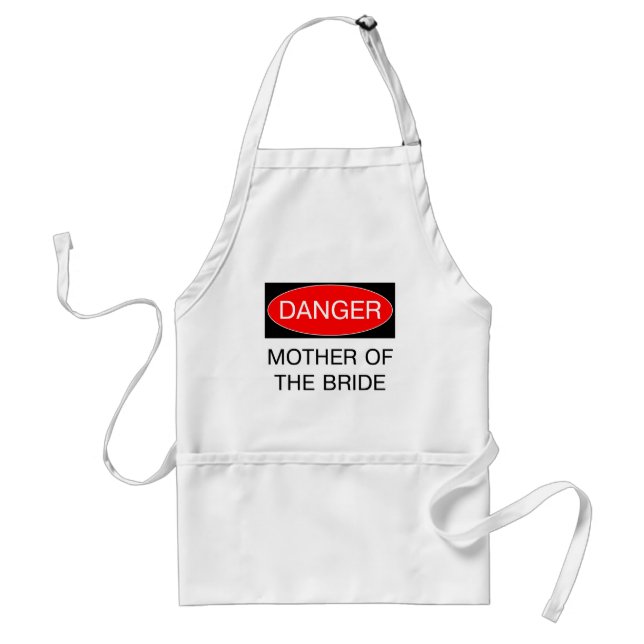 Danger - Mother Of The Bride Funny Wedding T-Shirt Adult Apron (Front)