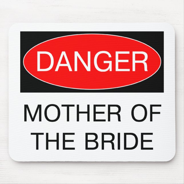 Danger - Mother Of The Bride Funny Wedding T-Shirt Mouse Pad (Front)