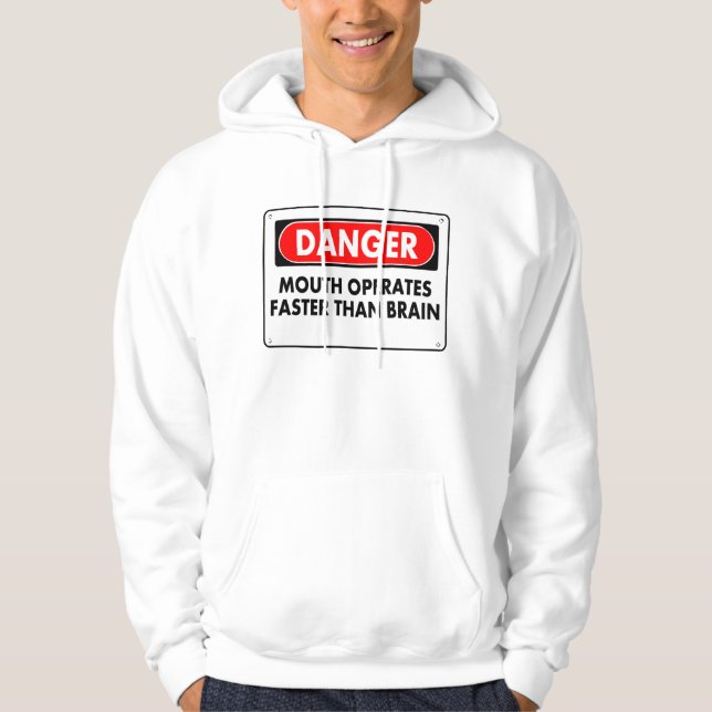 Danger - Mouth Operates Faster Than Brain Hoodie (Front)