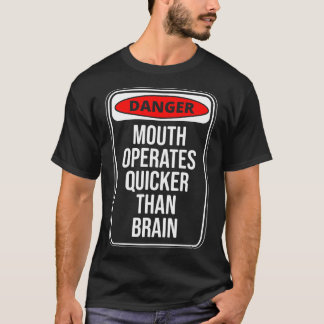 Danger Mouth operates quicker than Brain Fun Quote T-Shirt