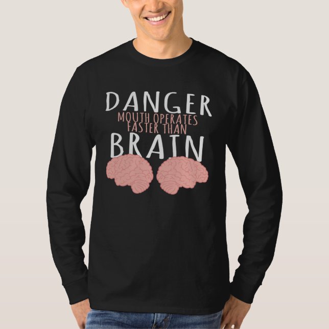 Danger mouth works faster than the brain anatomy T-Shirt (Front)