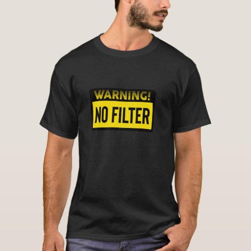 Danger No Filter Warning Long Sleeve T_Shirt