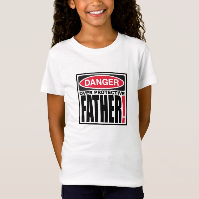 DANGER OVER PROTECTIVE FATHER T-Shirt (Front)