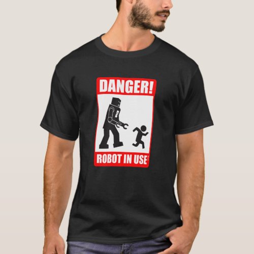 Danger Robot in Use T_Shirt