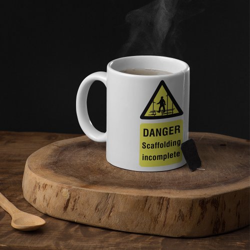 Danger Scaffolding Incomplete Sign Coffee Mug