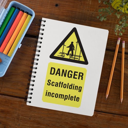 Danger Scaffolding Incomplete Sign Notebook