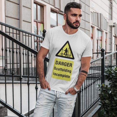 Danger Scaffolding Incomplete Sign T_Shirt