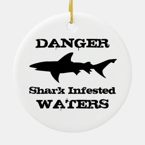 Danger Shark Infested Waters Funny Shark Outline Ceramic Ornament