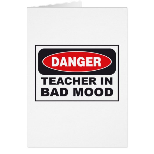Danger: Teacher in Bad Mood Cards (Front)