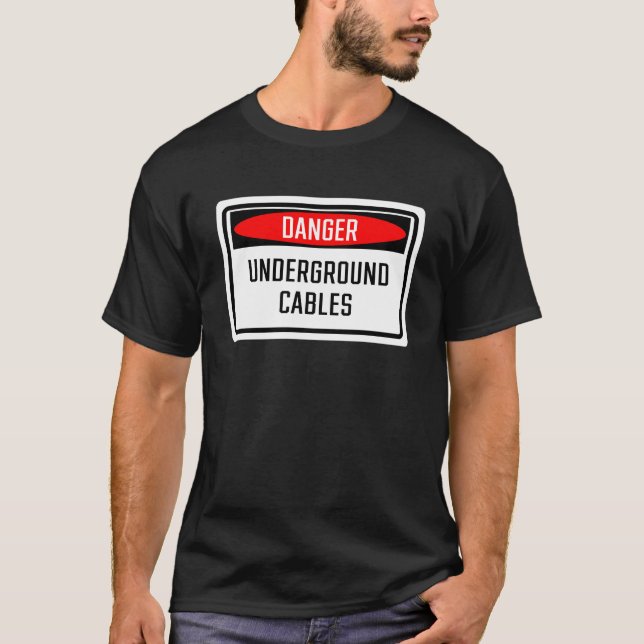 Danger Underground Cables Sign T-Shirt (Front)