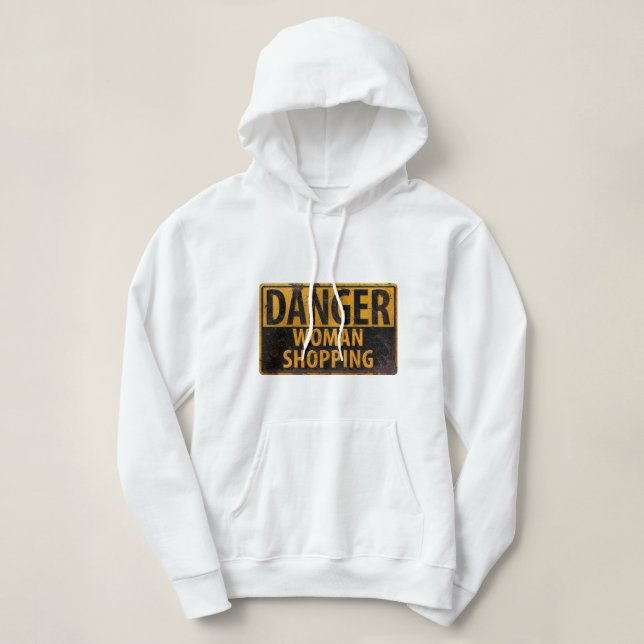 DANGER Woman Shopping - Funny Metal Warning Sign Hoodie (Design Front)