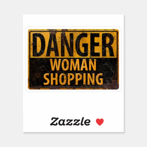 DANGER Woman Shopping _ Funny Metal Warning Sign Sticker