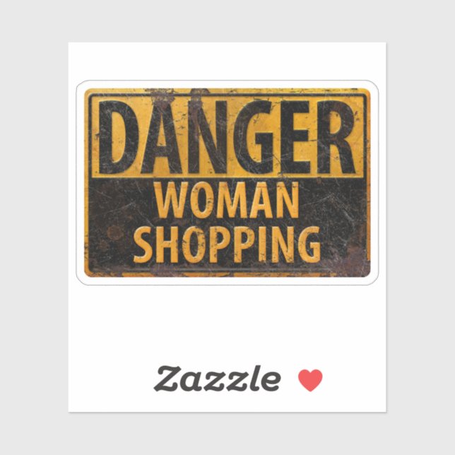 DANGER Woman Shopping - Funny Metal Warning Sign Sticker (Sheet)