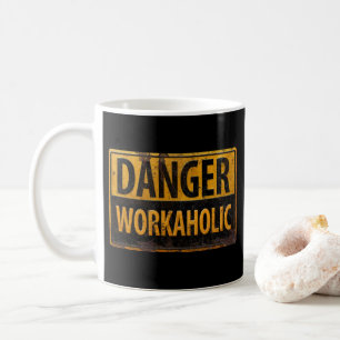 DANGER WORKAHOLIC rusty metal danger warning sign Coffee Mug