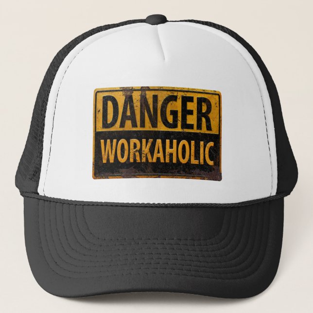 DANGER WORKAHOLIC rusty metal danger warning sign Trucker Hat (Front)
