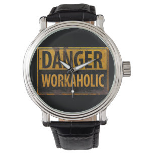 DANGER WORKAHOLIC rusty metal danger warning sign Watch