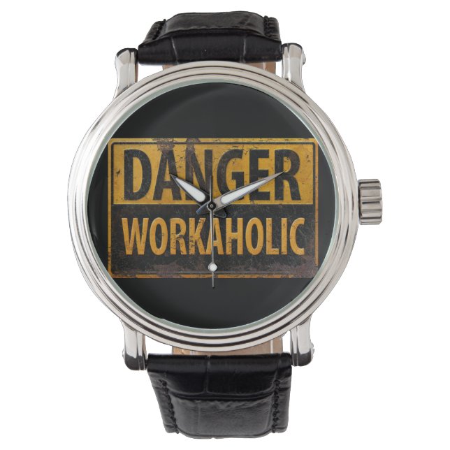DANGER WORKAHOLIC rusty metal danger warning sign Watch (Front)