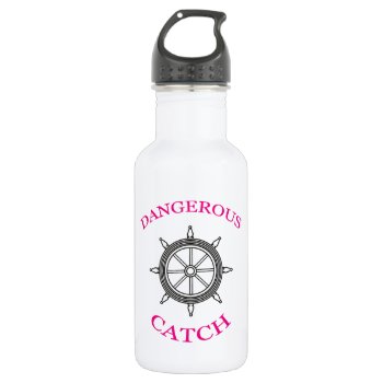“dangerous Catch On Board” Stainless Steel Water Bottle by LadyDenise at Zazzle