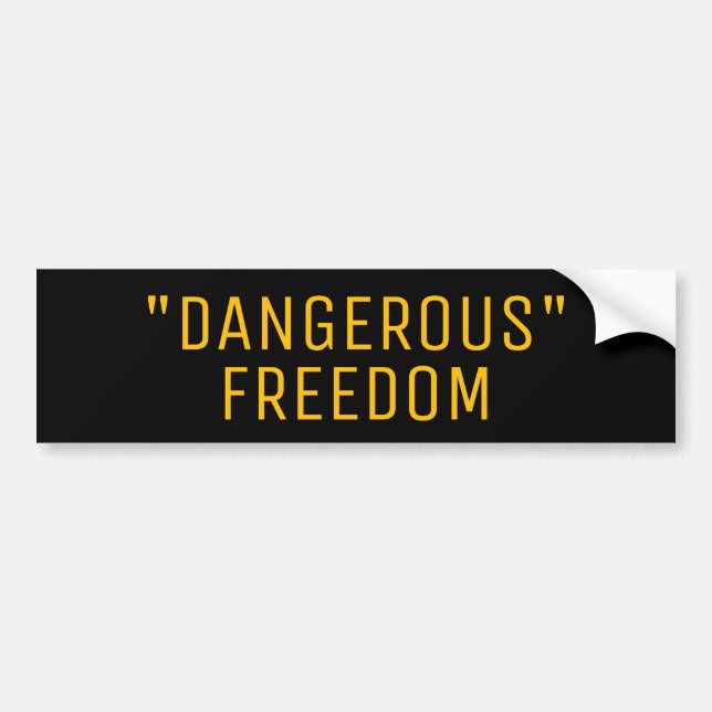 "DANGEROUS" FREEDOM BUMPER STICKER (Front)
