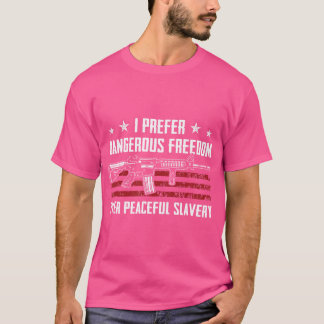 Dangerous Freedom Over Peaceful Slavery - Usa Pro  T-Shirt