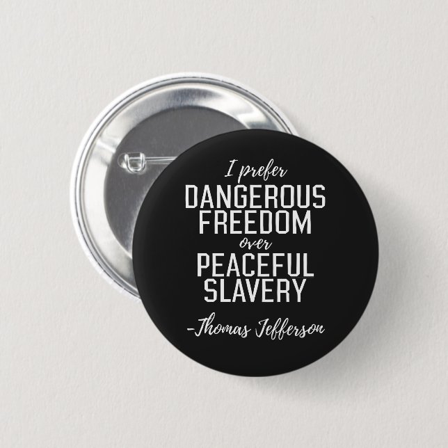 Dangerous Freedom Thomas Jefferson Quote Button (Front & Back)