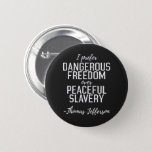 Dangerous Freedom Thomas Jefferson Quote Button