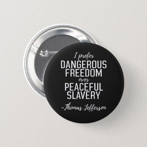 Dangerous Freedom Thomas Jefferson Quote Button