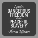 Dangerous Freedom Thomas Jefferson Quote Square Sticker