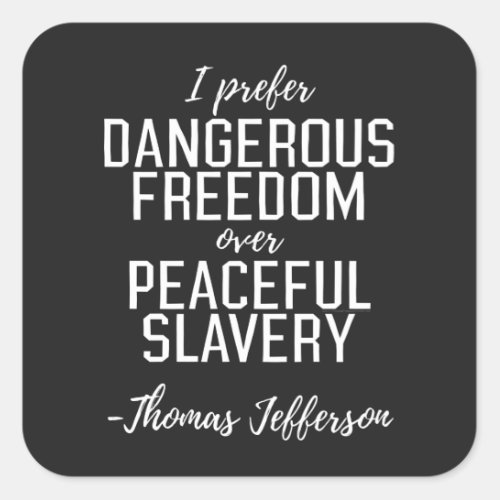 Dangerous Freedom Thomas Jefferson Quote Square Sticker
