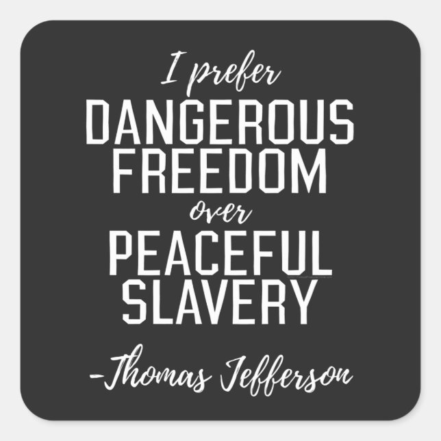Dangerous Freedom Thomas Jefferson Quote Square Sticker (Front)
