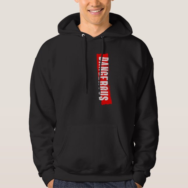 Dangerous Hoodie (Front)